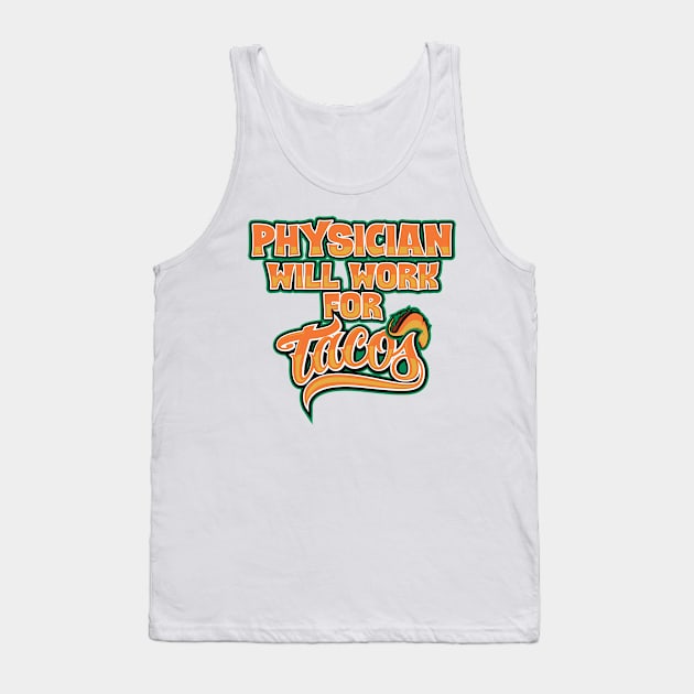 Physician job will work for tacos Tank Top by SerenityByAlex